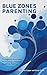 Blue Zones Parenting : 7 Lo...