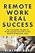 Remote Work Real Success- T...