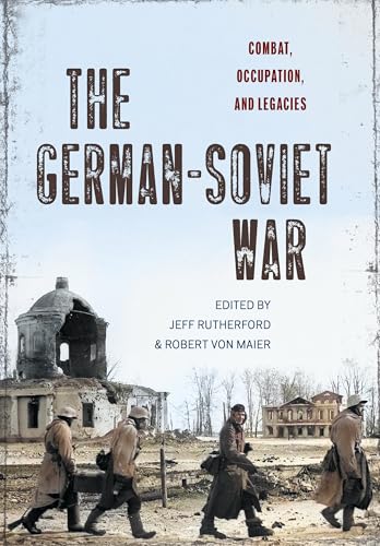 The German-Soviet War: Combat, Occupation, and Legacies (Hardcover)