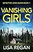 Vanishing Girls A totally heart-stopping crime thriller by Lisa Regan