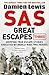 SAS Great Escapes Three: Gripping True Escape Stories Executed by World War Two Heroes