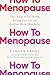 How to Menopause: Take Charge of Your Health, Reclaim Your Life, and Feel Even Better than Before: THE NEW YORK TIMES BESTSELLER