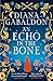 An Echo in the Bone: The gripping and unputdownable historical adventure from the bestselling Outlander series