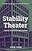Stability Theater by GInzo Boshi