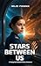Stars Between Us by Miles Phoenix