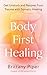 Body First Healing: Get Unstuck and Recover from Trauma with Somatic Healing