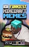 MINECRAFT MEMES: 101 Funniest Minecraft Memes