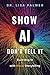 Show AI--Don't Tell It: Bui...