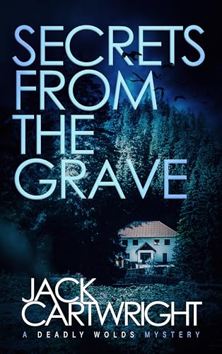 Secrets From The Grave (The Deadly Wolds Murder Mysteries Book 5)