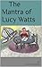 The Mantra of Lucy Watts