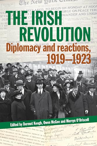 The Irish Revolution: Diplomacy and reactions, 1919-1923 (Hardcover)
