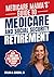 Medicare Mama's Guide to Medicare and Social Security Retirement by ms Sylvia A Gordon JD