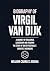 BIOGRAPHY OF VIRGIL VAN DIJ...