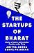 The Startups of Bharat: Stories of India’s Million-Dollar Founders under Thirty