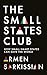 The Small States Club: How Small Smart States Can Save the World