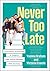 Never Too Late by Yvonna Graham