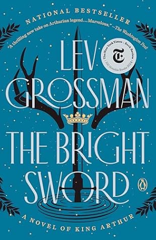 The Bright Sword: A Novel of King Arthur
