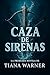 Caza de sirenas (Las sirenas de Eriana Kwai nº 1) (Spanish Edition)