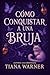 Cómo conquistar a una bruja (Spanish Edition)
