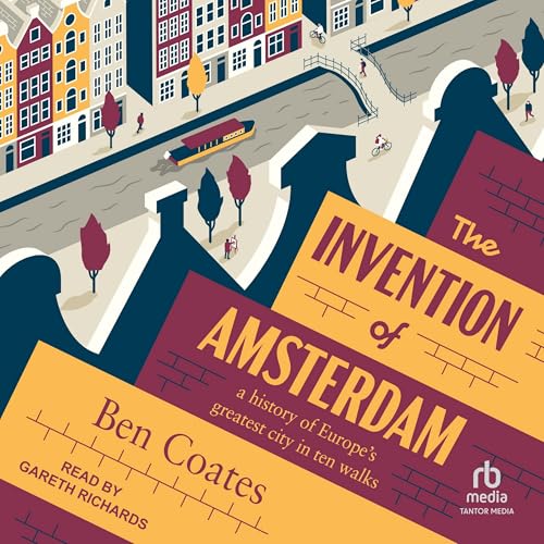 The Invention of Amsterdam: a history of Europe's greatest city in ten walks (Audio CD)