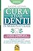 Cura i Tuoi Denti in Modo N...