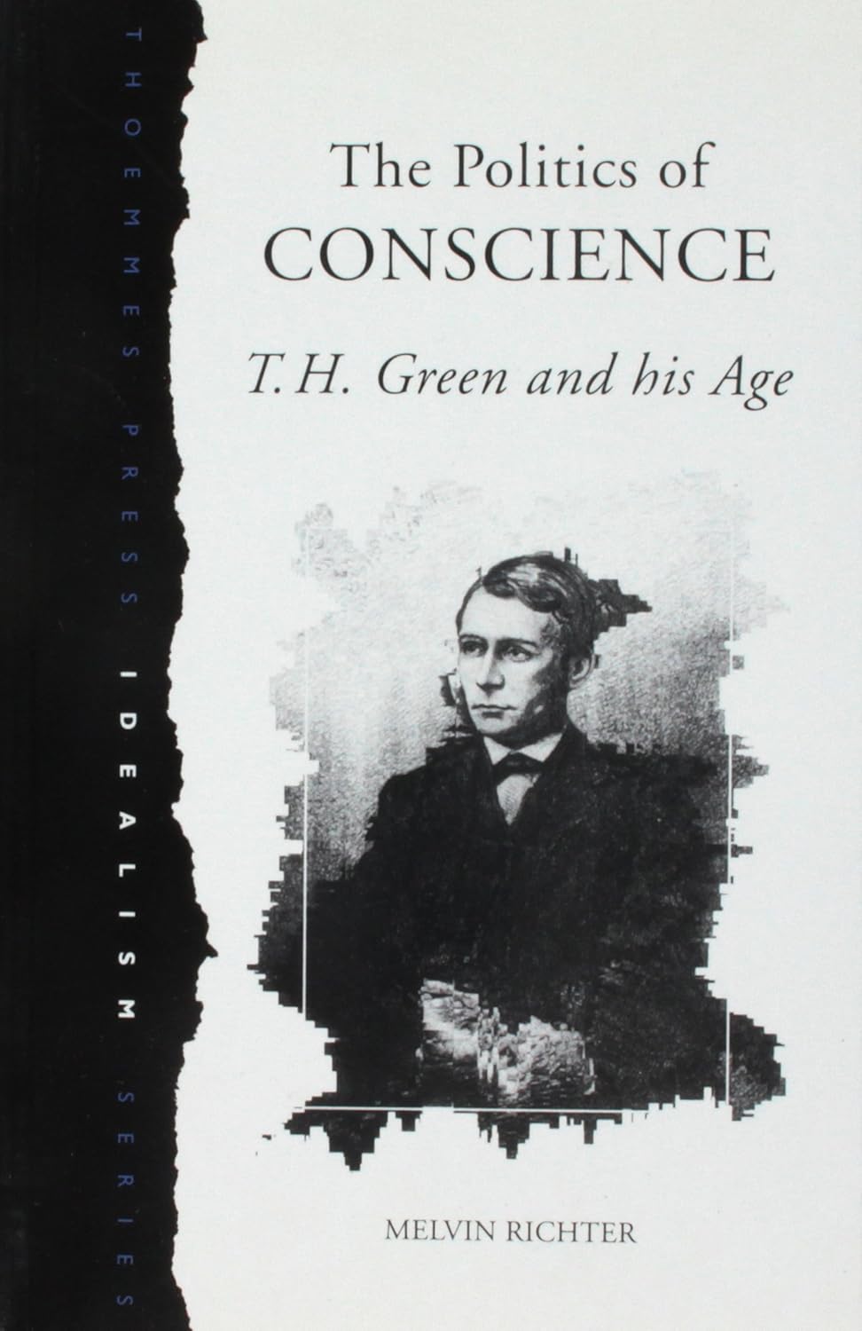 The Politics of Conscience: T.H. Green and His Age (Idealism Series)