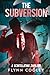 The Subversion by Flynn Cooley