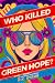 Who Killed Green Hope?: Glo...