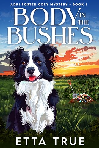 Body in the Bushes: Adri Foster Cozy Mystery-Book 1 (Kindle Edition)
