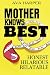 Mother Knows Best. How to Raise Kids, Ignore the Critics, and... by Ava Harper