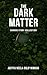 The Dark Matter by Aditya Nimkar