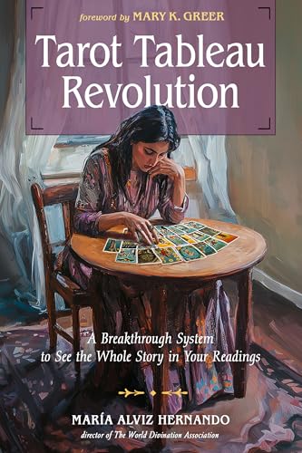 Tarot Tableau Revolution: A Breakthrough System to See the Whole Story in Your Readings (Paperback)