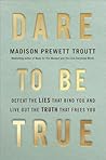 Dare to Be True: ...