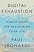Digital Exhaustion: Simple Rules for Reclaiming Your Life