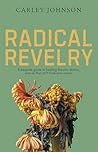 Radical Revelry: ...