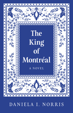 The King of Montreal: A Novel