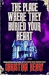 The Place Where They Buried Your Heart by Christina Henry