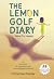 The Lemon Golf Diary by Christine Foster The Lemon Golf Diary by Christine Foster