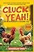 Cluck Yeah! A Beginner’s Gu...