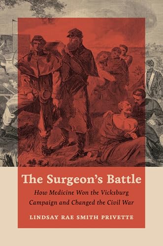 The Surgeon's Battle: How Medicine Won the Vicksburg Campaign and Changed the Civil War (Hardcover)