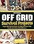 Off Grid Survival Projects ...