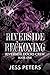 Riverside Reckoning by Jess Peters