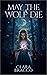 May the Wolf Die (Of Wolves and Kings Book 2)