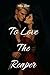 To Love The Reaper (Love & ...