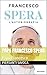 Papa Francesco spera: Papa Francesco (Italian Edition)
