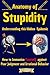 Anatomy of Stupidity: Under...