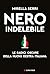 Nero indelebile: Le radici oscure della nuova destra italiana (Italian Edition)