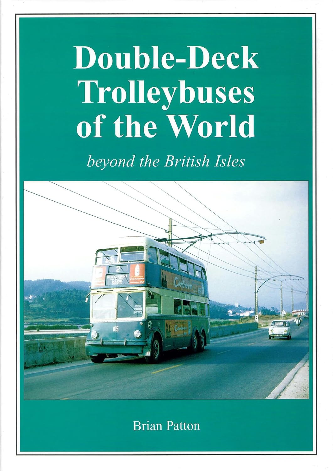 Double-Deck Trolleybuses of the World: Beyond the British Isles