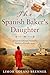 The Spanish Baker's Daughter: A heartbreakingly beautiful historical jewish family saga
