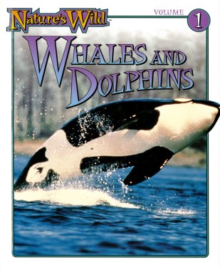 Nature's Wild, Volume 1: Whales and Dolphins (Hardcover)